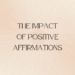 The impact of positive affirmations