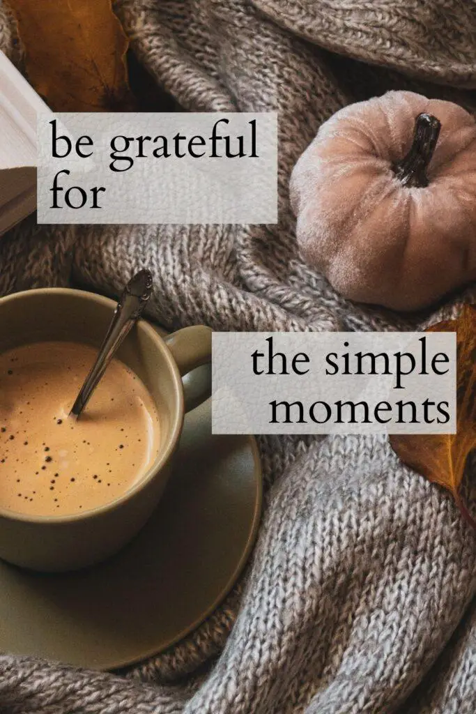 be grateful for the simple moments