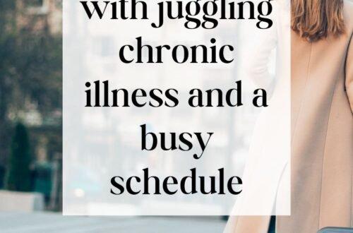 How to cope with juggling chronic illness and a busy schedule