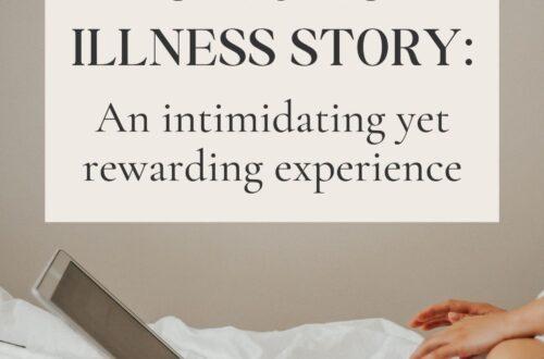 telling your chronic illness story, an intimidating yet rewarding experience