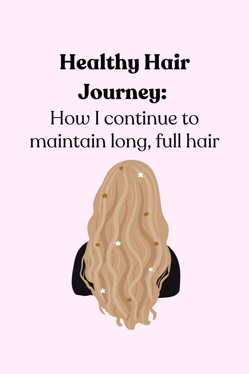 Healthy Hair Journey: How I continue to maintain long, full hair