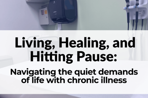 Navigating the quiet demands of life with chronic illness